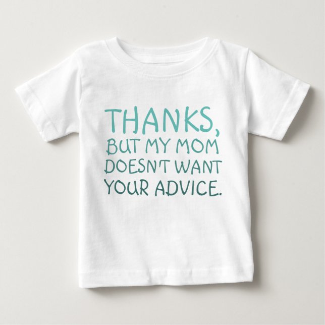 T-shirt Pour Bébé Drôle Ma mère ne veut pas de ton Conseil (Devant)