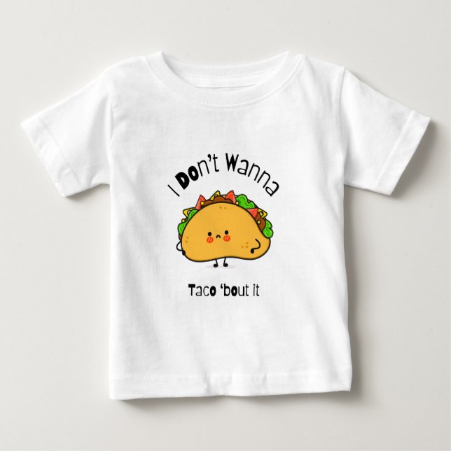 T-shirt Pour Bébé Drôle Taco Je ne veux pas Taco (Devant)