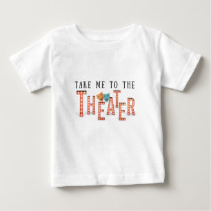 T-shirt Pour Bébé Emmenez-moi au théâtre