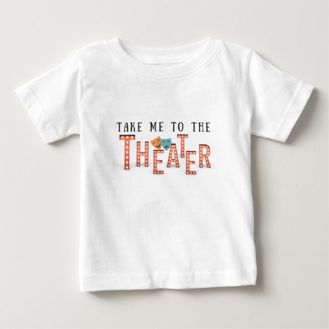 T-shirt Pour Bébé Emmenez-moi au théâtre (Devant)