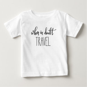 T-shirt Pour Bébé En cas de doute voyage