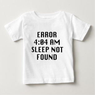 T-shirt Pour Bébé Erreur 4:04 AM Sommeil introuvable
