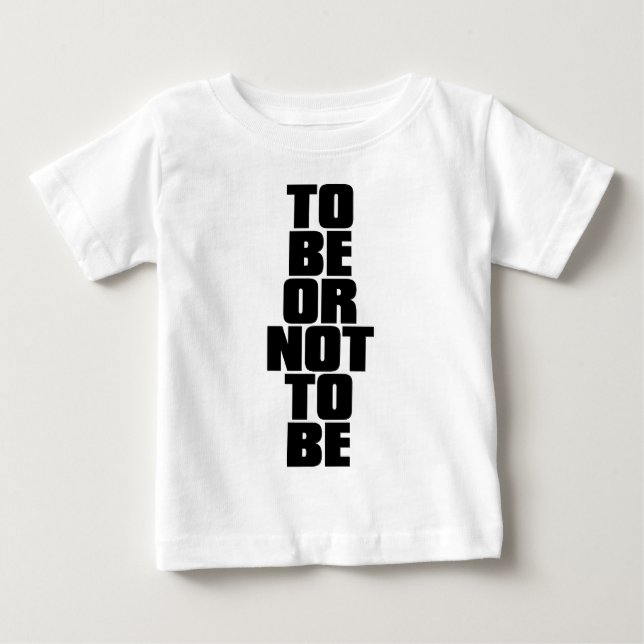T-SHIRT POUR BÉBÉ ÊTRE OU NE PAS ÊTRE (Devant)