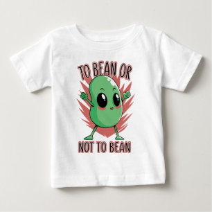 T-shirt Pour Bébé Être un haricot ou ne pas être un haricot