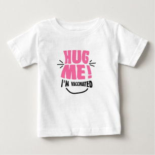 T-shirt Pour Bébé Étreignez-moi ! Je suis vacciné
