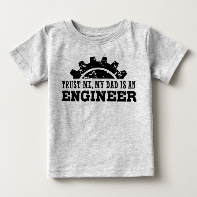 T-shirt Pour Bébé Faites-moi confiance Mon père est ingénieur (Devant)