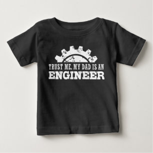 T-shirt Pour Bébé Faites-moi confiance Mon père est ingénieur