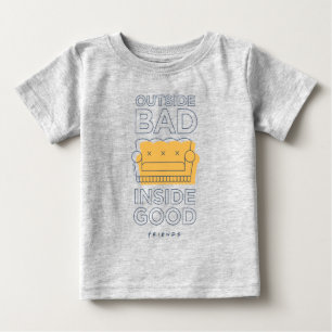 T-shirt Pour Bébé FRIENDS™   Extérieur Mauvaise, Intérieur Bonne