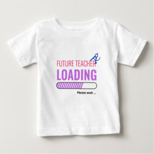 T-shirt Pour Bébé Futur enseignant Chargement drôle Personnalisé Uni