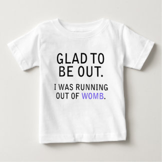 T-shirt Pour Bébé Heureux D'Être Sorti. Je n'étais plus en forme