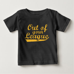 T-shirt Pour Bébé Hors de ta ligue