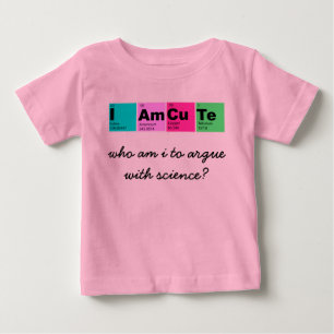 T-shirt Pour Bébé I Am CuTe (qui suis-je pour discuter avec la scien