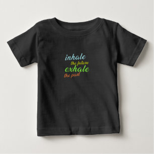 T-shirt Pour Bébé Inhale the Future, Exhale the Past - Motivational
