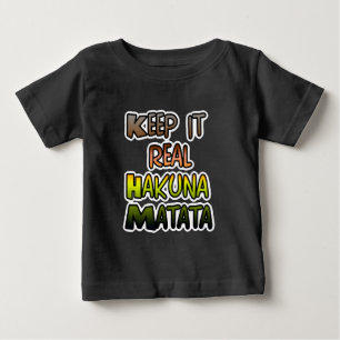 T-shirt Pour Bébé Inspiration Art "Keep It Real Hakuna Matata"