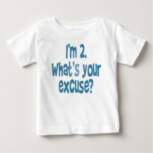 T-shirt Pour Bébé J'ai 2. ans. Quelle est votre excuse ?