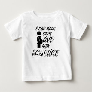 T-shirt Pour Bébé J'ai été fait avec l'amour et la science