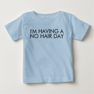 T-shirt Pour Bébé J'ai une journée sans cheveux drôle à dire