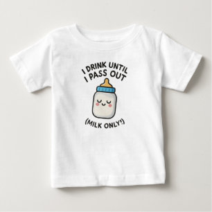 T-shirt Pour Bébé Je Bois Jusqu'À Ce Que Je M'Éloigne (Lait Seulemen