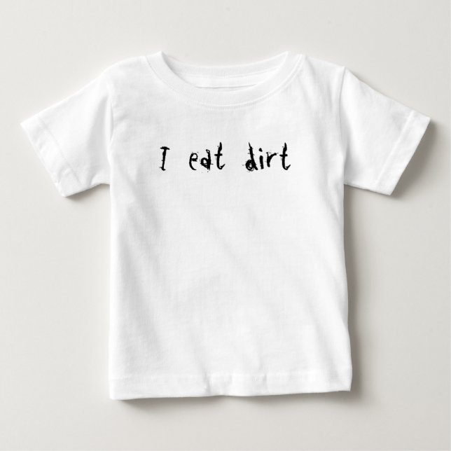 T-shirt Pour Bébé Je mange la saleté (Devant)