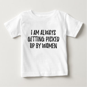 T-shirt Pour Bébé Je me fais toujours prendre par des femmes