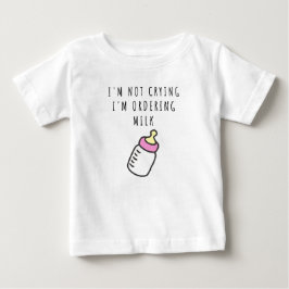 T-shirt Pour Bébé Je ne pleure pas, je commande du lait T-shirt bébé