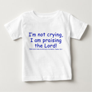 T-shirt Pour Bébé Je ne pleure pas, je loue le Seigneur !