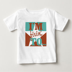 T-shirt Pour Bébé Je suis Fixin' To