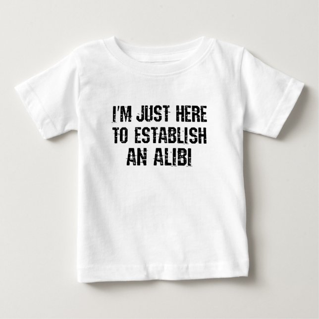 T-shirt Pour Bébé Je suis juste ici pour établir un alibi (Devant)