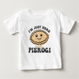 T-shirt Pour Bébé Je suis juste ici pour le Pierogi