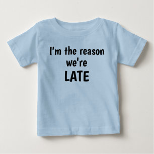 T-shirt Pour Bébé Je suis la raison pour laquelle nous sommes la che