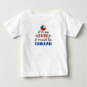 T-shirt Pour Bébé Je suis si mignonne, je dois être chilienne