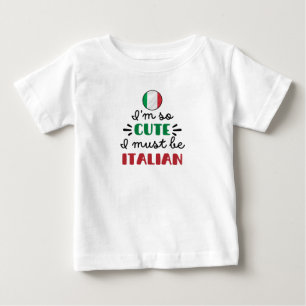 T-shirt Pour Bébé Je suis tellement mignon, je dois être italien
