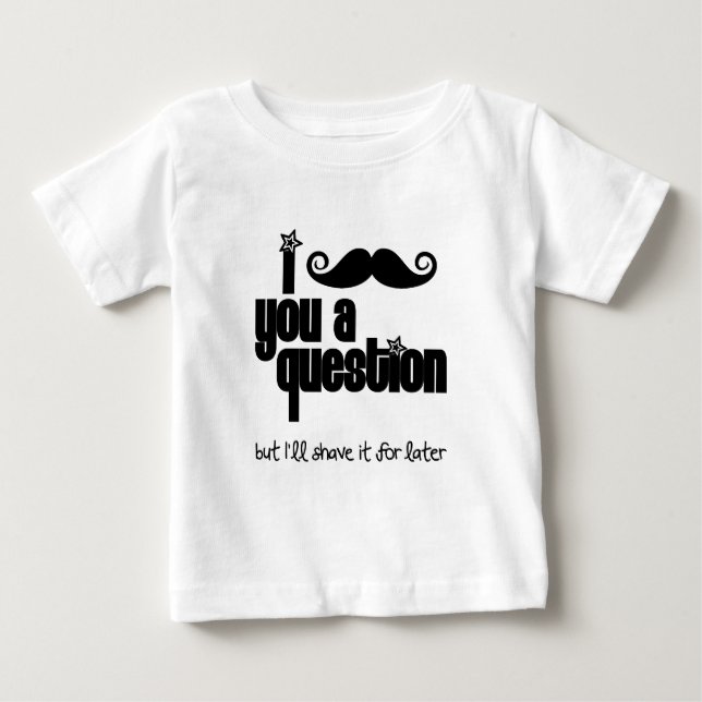 T-shirt Pour Bébé Je te moustache une question (Devant)