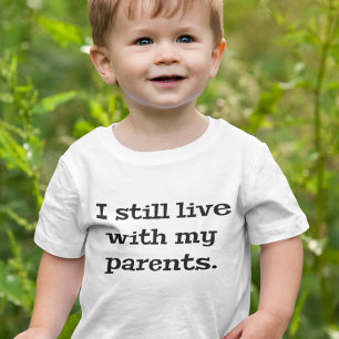 T-shirt Pour Bébé Je Vis Toujours Avec Mes Parents