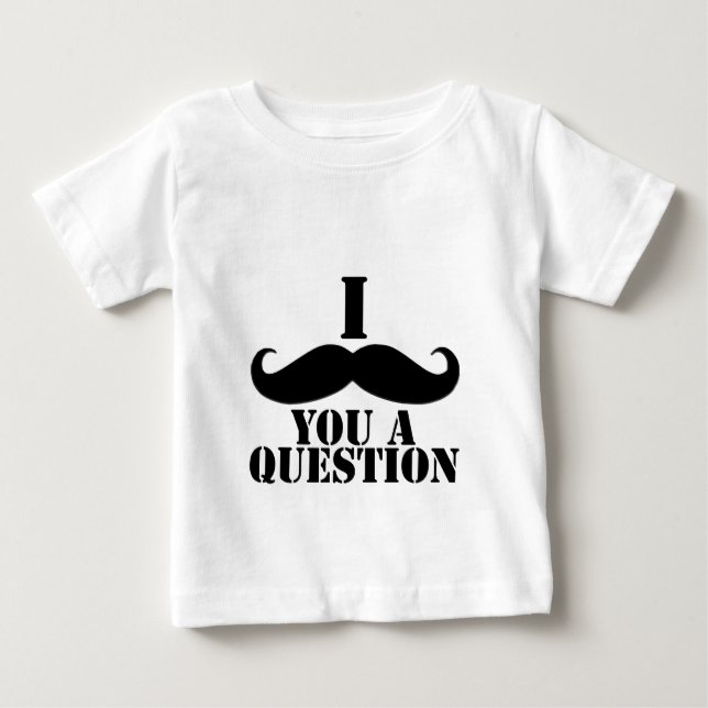 T-shirt Pour Bébé Je Vous Moustache Une Question (Devant)
