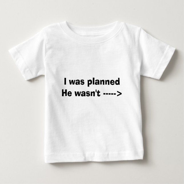 T-shirt Pour Bébé J'étais prévu lui n'étais pas -----> (Devant)