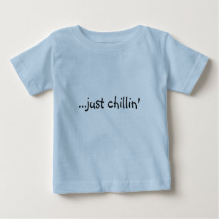 T-shirt Pour Bébé … juste chillin