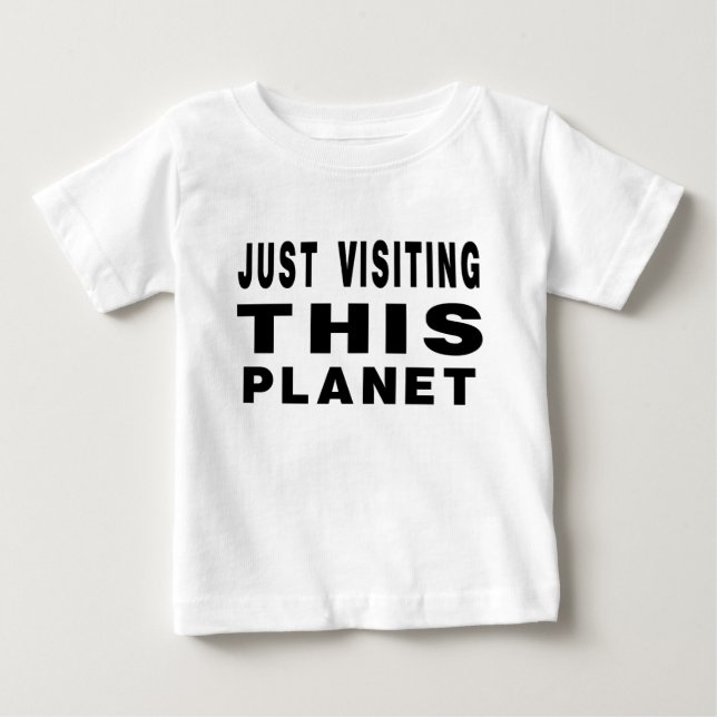 T-shirt Pour Bébé Juste En Visitant Cette Planète (Devant)