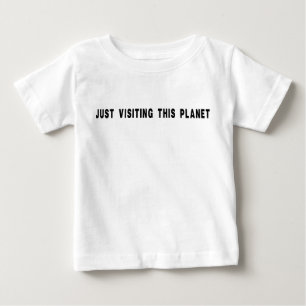 T-shirt Pour Bébé Juste En Visitant Cette Planète