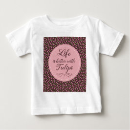 T-shirt Pour Bébé La vie est meilleure avec les tulipes - Motif