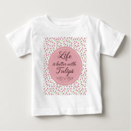 T-shirt Pour Bébé La vie est meilleure avec les tulipes - Motif