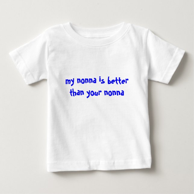 T-shirt Pour Bébé ma nonna est meilleure que ta nonna (Devant)
