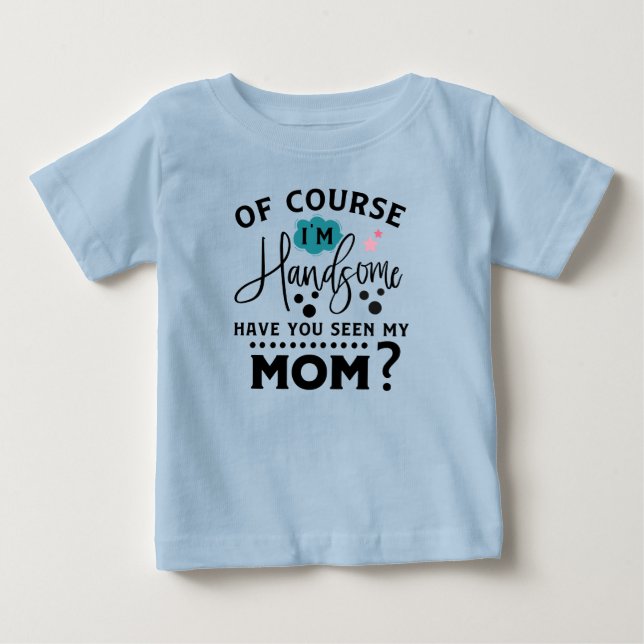 T-shirt Pour Bébé maman beau garçon drôle en mot art (Devant)