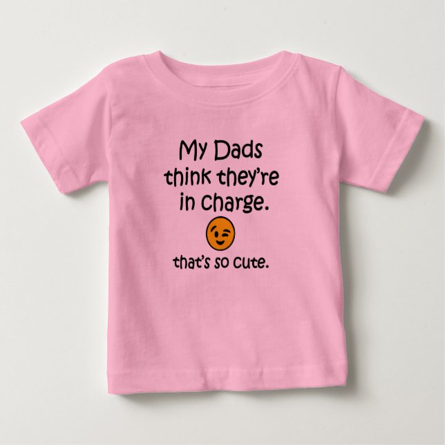 T-shirt Pour Bébé Mes papas pensent qu'ils sont responsables. (Devant)