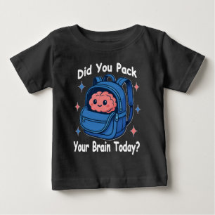 T-shirt Pour Bébé Mignon « Avez-vous emballé votre cerveau aujourd'h