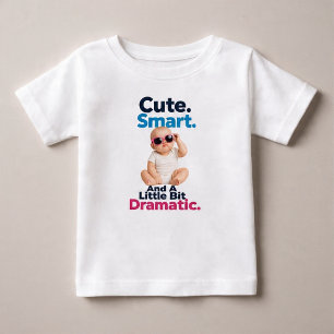 T-shirt Pour Bébé Mignon. Intelligent. Et Un Peu Dramatique