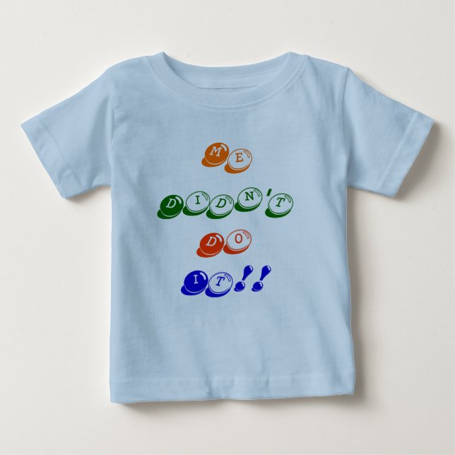 T-shirt Pour Bébé Moi ne l'ai pas fait ! ! (Devant)