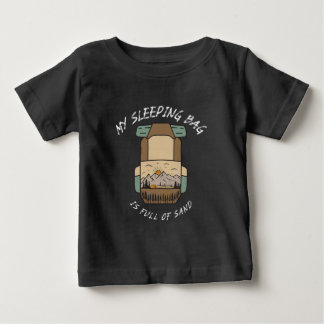 T-shirt Pour Bébé My Sleeping Bag İs Full Of Sand Desert Camping