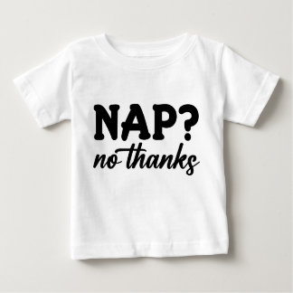 T-shirt Pour Bébé Nap? No Thanks