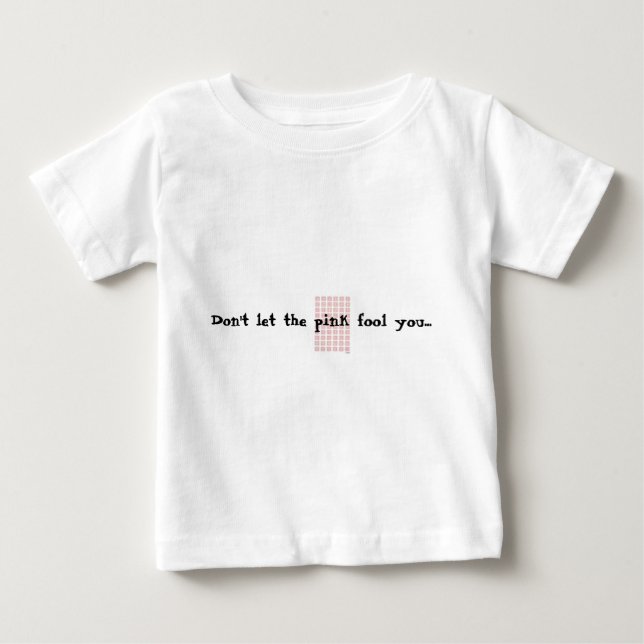 T-shirt Pour Bébé Ne laisse pas le rose te tromper (Devant)